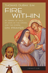 FIRE WITHIN Teresa of Avila John of