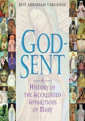GOD SENT: A History of the Accredited Apparitions of Mary
