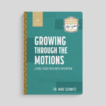 Growing Through the Motions: Living Your Faith with Intention