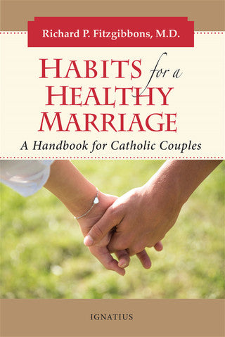 Habits for a Healthy Marriage: A Handbook for Catholic Couples