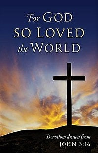 For God So Loved: DEVOTIONS DRAWN FROM JOHN 3:16