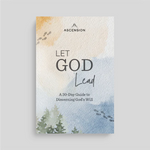 Let God Lead: A 30-Day Guide to Discerning His Will