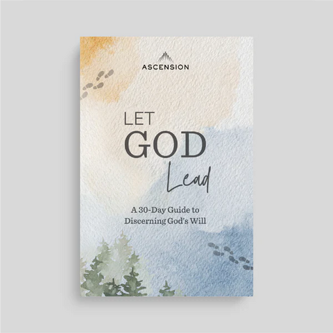Let God Lead: A 30-Day Guide to Discerning His Will