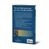Mary Teach Me to Be Your Daughter: Finding Yourself in the Blessed Mother