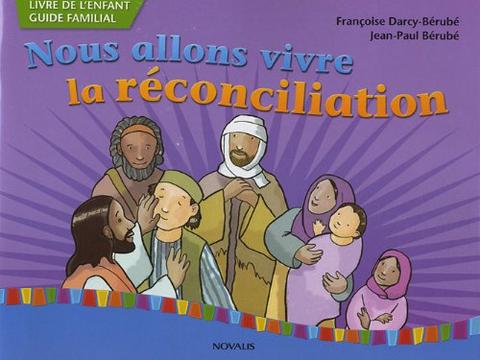 NOUS ALLONS VIVRE LA RECONCILIATION: Livre de L'Enfant Guide Familial