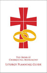 ORDER of CELEBRATING MATRIMONY Liturgy Planning Guide