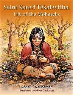 ST KATERI TEKAKWITHA Lily of Mohawks