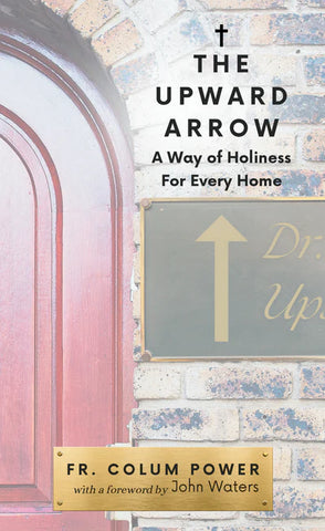 THE UPWARD ARROW A Way of Holiness For Every Home