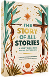 The Story of All Stories: A Story Bible for Young Catholics