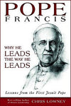 POPE FRANCIS: Why He Leads Way He Leads - Lessons from First Jesuit Pope