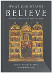 What Christians Believe: Understanding the Nicene Creed