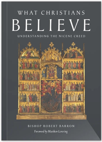 What Christians Believe: Understanding the Nicene Creed