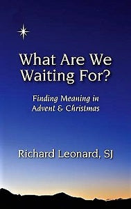 WHAT ARE WE WAITING FOR? Finding Meaning in Advent & Christmas