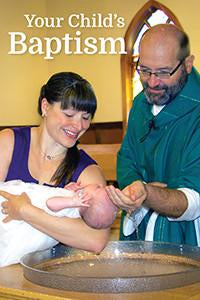 YOUR CHILD'S BAPTISM