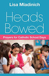 HEADS BOWED Prayers for Cath School