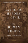 Catholic Heroes of Civil and Human Rights: 1800s to Present