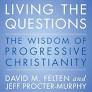 Living the Questions: the Wisdom of Progressive Christianity