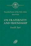 ENCYCLICAL FRATELLI TUTTI ON FRATERNITY AN