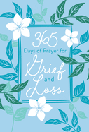 365 DAYS OF PRAYER FOR GRIEF AND LOSS