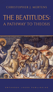 The Beatitudes: A Pathway to Theosis (2ND ed.)
