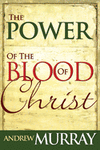 Power of the Blood of Christ by Andrew Murray