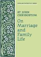 On Marriage and Family Life (Popular Patristics #7)