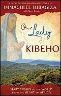 Our Lady of Kibeho: Mary Speaks to the World from the Heart of Africa