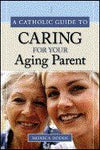 Catholic Guide to Caring for Your Aging Parent