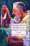 Padre Pio's Spiritual Direction for Every Day