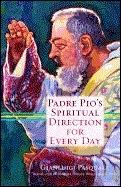 Padre Pio's Spiritual Direction for Every Day