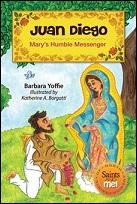 Juan Diego: Marys Humble Messenger