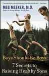 Boys Should Be Boys: 7 Secrets to Raising Healthy Sons