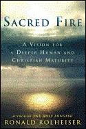 Sacred Fire: A Vision for a Deeper Human and Christian Maturity