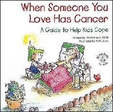 When Someone You Love Has Cancer: A Guide to Help Kids Cope