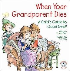 When Your Grandparent Dies: A Child's Guide to Good Grief