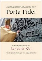 PORTA FIDEI - GATE of FAITH: Apostolic Letter of the Supreme Pontiff for the Indiction of the Year of Faith