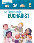 We Share in the Eucharist: Leader's Guide