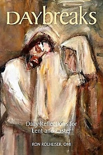 DAYBREAKS Daily Reflections for Lent and Easter Week (Rolheiser)