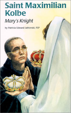 ENCOUNTER the SAINTS #10 Saint Maximilian Kolbe: Mary's Knight