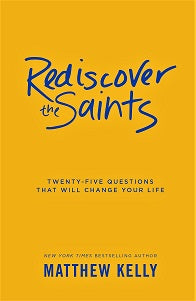 REDISCOVER the SAINTS Twenty-Five Questions That Will Change Your Life