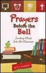 Prayers Before the Bell: Inviting Christ Into the Classroom