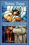Totus Tuus: A Consecration to Jesus Through Mary with Blessed John Paul II