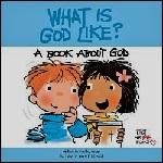 What Is God Like? A Book About God