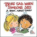 Being Sad When Someone Dies: A Book About Grief