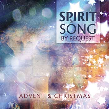 Spirit & Song by Request Advent & Christmas